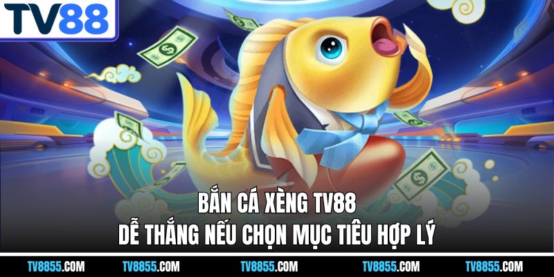 Bắn Cá Xèng TV88 – Thử Tài Ngắm Bắn Và Nhận Quà Khủng - mabet
