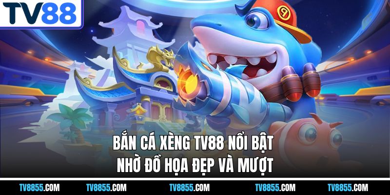 Bắn Cá Xèng TV88 – Thử Tài Ngắm Bắn Và Nhận Quà Khủng - mabet