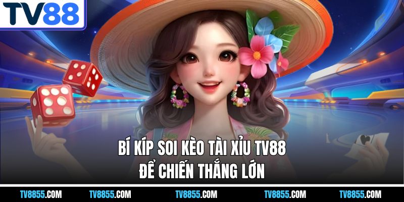 Kèo Tài Xỉu TV88 – Giải Mã Toàn Bộ Cách Chơi, Mẹo Hay Nhất - mabet Kèo Tài Xỉu TV88 – Giải Mã Toàn Bộ Cách Chơi, Mẹo Hay Nhất - mabet
