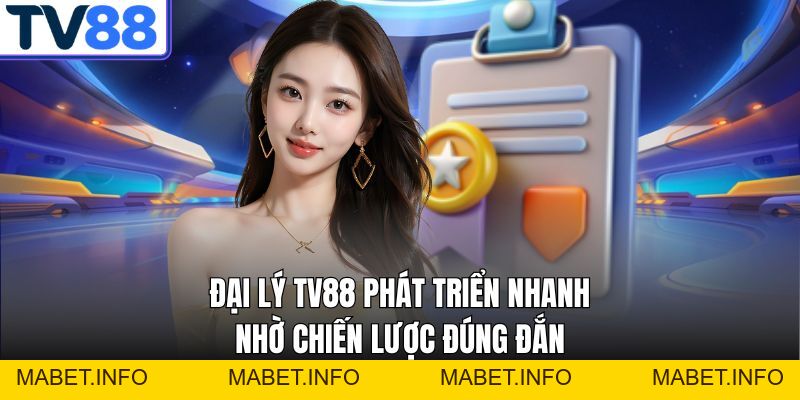 Đại Lý TV88 – Kênh Kinh Doanh Ổn Định Trong Thời Đại Số - mabet