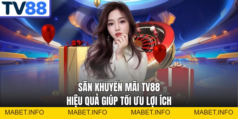 Khuyến Mãi TV88 – Mỗi Ngày Là Một Ưu Đãi Khủng Bất Ngờ - mabet Khuyến Mãi TV88 – Mỗi Ngày Là Một Ưu Đãi Khủng Bất Ngờ - mabet