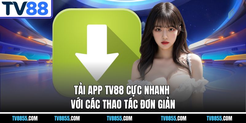 Tải App TV88 – Ứng Dụng Thông Minh Cho Người Chơi 4.0 - mabet